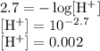 2.7 = - \log[\rm H^{+}]\\\ [\rm H^{+}] = 10^{-2.7}\\\ [\rm H^{+}]= 0.002