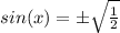 sin(x) =\±\sqrt{\frac{1}{2}}