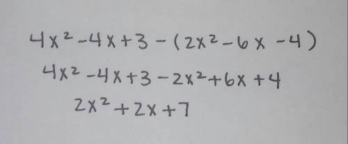 Subtract 2x 2 - 6x - 4 from 4x 2 - 4x + 3.