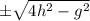 \pm\sqrt{4h^2-g^2}