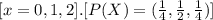 [x=0,1,2].[P(X)=(\frac{1}{4},\frac{1}{2},\frac{1}{4})]