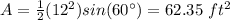 A=\frac{1}{2}(12^{2})sin(60\°)=62.35\ ft^{2}