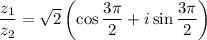 \dfrac{z_1}{z_2}=\sqrt2\left(\cos\dfrac{3\pi}2+i\sin\dfrac{3\pi}2\right)
