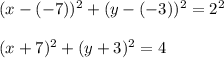 (x-(-7))^2+(y-(-3))^2=2^2\\\\(x+7)^2+(y+3)^2=4