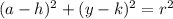 (a-h)^2+(y-k)^2=r^2