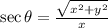 \sec \theta = \frac{\sqrt{x^{2}+y^{2}}}{x}