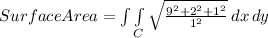 Surface Area = \int \int\limits_C { \sqrt{ \frac{9^{2} + 2^{2} + 1^{2}}{1^{2}} } } \, dx \,dy