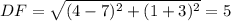 DF=\sqrt{(4-7)^2+(1+3)^2}=5