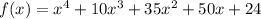 f(x)=x^4+10x^3+35x^2+50x+24