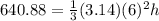 640.88=\frac{1}{3}(3.14)(6)^{2}h