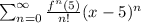 \sum_{n=0}^{\infty} \frac{f^{n}(5)}{n!} (x-5)^{n}