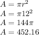 A = \pi r^2\\A = \pi 12^2\\A = 144\pi\\A = 452.16