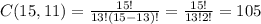 C(15,11) = \frac{15!}{13!(15-13)!} = \frac{15!}{13!2!} = 105