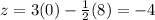 z=3(0)- \frac{1}{2}(8)=-4