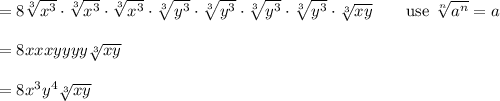 =8\sqrt[3]{x^3}\cdot\sqrt[3]{x^3}\cdot\sqrt[3]{x^3}\cdot\sqrt[3]{y^3}\cdot\sqrt[3]{y^3}\cdot\sqrt[3]{y^3}\cdot\sqrt[3]{y^3}\cdot\sqrt[3]{xy}\qquad\text{use}\ \sqrt[n]{a^n}=a\\\\=8xxxyyyy\sqrt[3]{xy}\\\\=8x^3y^4\sqrt[3]{xy}