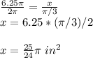 \frac{6.25\pi }{2\pi} =\frac{x}{\pi/3}\\x=6.25*(\pi/3)/2\\ \\x=\frac{25}{24}\pi \ in^{2}