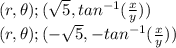 (r,\theta); (\sqrt{5} , tan^{-1}(\frac{x}{y}))\\(r,\theta); (-\sqrt{5} , -tan^{-1}(\frac{x}{y}))