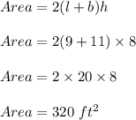 Area=2(l+b)h\\\\Area=2(9+11)\times 8\\\\Area=2\times 20\times 8\\\\Area=320\ ft^2