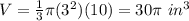 V=\frac{1}{3}\pi (3^{2})(10)=30 \pi\ in^{3}