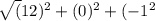\sqrt({12)^{2}+({0 )^{2} +({-1^{2}