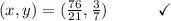 (x,y) = ( \frac{76}{21} ,  \frac{3}{7} )\end{array}}\qquad\quad\checkmark