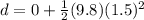 d = 0 + \frac{1}{2}(9.8)(1.5)^2