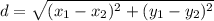 d = \sqrt{(x_{1} - x_{2})^{2} + (y_{1} - y_{2})^{2}}