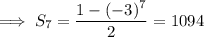 \implies S_7=\dfrac{1-(-3)^7}2=1094