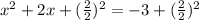 x^{2}+2x+(\frac{2}{2})^{2}=-3+(\frac{2}{2})^{2}