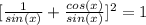 [ \frac{1}{sin(x)}+ \frac{cos(x)}{sin(x)}] ^{2} =1