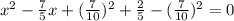 x^{2}-\frac{7}{5}x+(\frac{7}{10})^2+\frac{2}{5}-(\frac{7}{10})^2=0