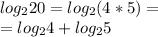 log _{2} 20 = log _{2} ( 4 * 5 ) = \\ = log _{2} 4 + log _{2} 5