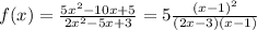 f(x) = \frac{5x^{2}-10x+5}{2x^{2}-5x+3}=5\frac{(x-1)^{2}}{(2x-3)(x-1)}