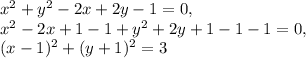 x^2 + y^2-2x+2y-1 = 0, \\ x^2-2x+1-1 + y^2+2y+1-1-1 = 0, \\ (x-1)^2+(y+1)^2=3