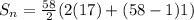 S_n=\frac{58}{2}(2(17)+(58-1)1)