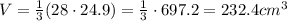 V = \frac{1}{3}(28 \cdot 24.9)= \frac{1}{3} \cdot 697.2 = 232.4 cm^3