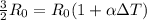 \frac{3}{2}R_0 = R_0(1+ \alpha \Delta T)