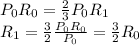 P_0 R_0 = \frac{2}{3}P_0 R_1\\R_1 = \frac{3}{2}\frac{P_0 R_0}{P_0}=\frac{3}{2}R_0