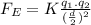 F_{E}= K\frac{q_{1}.q_{2}}{(\frac{d}{2})^{2}}