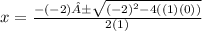 x=\frac{-(-2)±\sqrt{(-2)^{2} -4((1)(0))} }{2(1)}