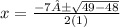 x=\frac{-7±\sqrt{49 -48} }{2(1)}