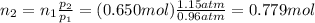 n_2 = n_1 \frac{p_2}{p_1}=(0.650 mol)\frac{1.15 atm}{0.96 atm}=0.779 mol