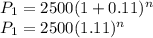P_1 = 2500(1 + 0.11)^n\\P_1 = 2500(1.11)^n\\