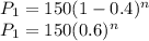 P_1 = 150(1 - 0.4)^n\\P_1 = 150(0.6)^n\\