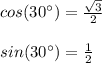 cos(30\°)=\frac{\sqrt{3}}{2}\\\\sin(30\°)=\frac{1}{2}