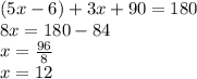 (5x-6)+3x+90=180\\8x=180-84\\x=\frac{96}{8}\\ x=12