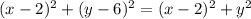 (x-2)^2+(y-6)^2 = (x-2)^2 + y^2