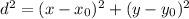 d^2 = (x-x_0)^2 + (y-y_0)^2