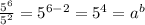\frac {5 ^ 6} {5 ^ 2} = 5 ^ {6-2} = 5 ^ {4} = a ^ b