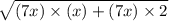 \sqrt{(7x)\times(x)+(7x)\times2}